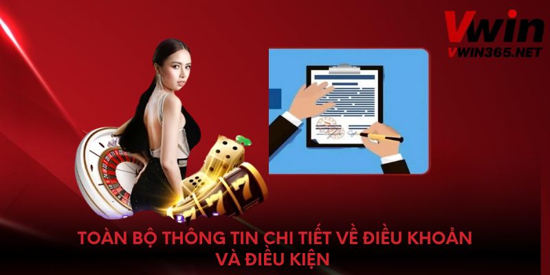 Toàn bộ thông tin chi tiết về điều khoản và điều kiện